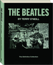 THE BEATLES BY TERRY O'NEILL: The Definitive Collection