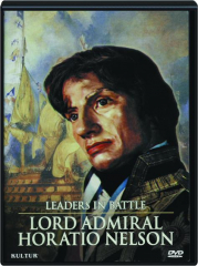 LORD ADMIRAL HORATIO NELSON: Leaders in Battle