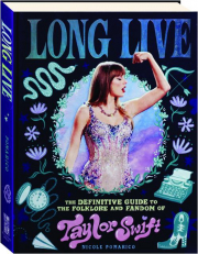 LONG LIVE: The Definitive Guide to the Folklore and Fandom of Taylor Swift