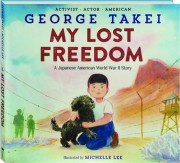 MY LOST FREEDOM: A Japanese American World War II Story
