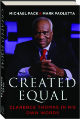 CREATED EQUAL: Clarence Thomas in His Own Words