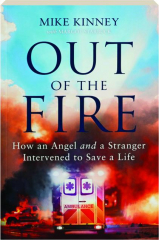 OUT OF THE FIRE: How an Angel and a Stranger Intervened to Save a Life
