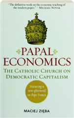 PAPAL ECONOMICS: The Catholic Church on Democratic Capitalism