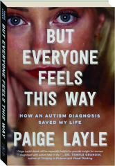 BUT EVERYONE FEELS THIS WAY: How an Autism Diagnosis Saved My Life
