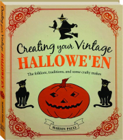 CREATING YOUR VINTAGE HALLOWE'EN: The Folklore, Traditions, and Some Crafty Makes