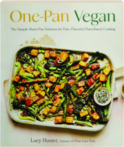 ONE-PAN VEGAN: The Simple Sheet Pan Solution for Fast, Flavorful Plant-Based Cooking
