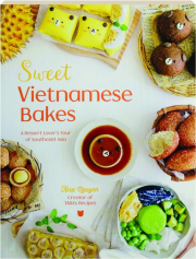 SWEET VIETNAMESE BAKES: A Dessert Lover's Tour of Southeast Asia