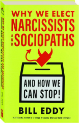 WHY WE ELECT NARCISSISTS AND SOCIOPATHS: And How We Can Stop!
