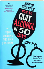 HOW TO QUIT ALCOHOL IN 50 DAYS: Stop Drinking and Find Freedom