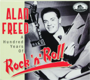 ALAN FREED: A Hundred Years of Rock 'n' Roll