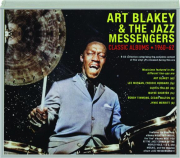 ART BLAKEY & THE JAZZ MESSENGERS: Classic Albums, 1960-62