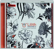 LILITH ENSEMBLE: Works by Female Composers
