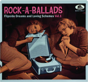 ROCK-A-BALLADS, VOL. 1: Flipside Dreams and Loving Schemes