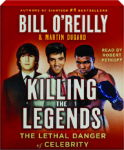KILLING THE LEGENDS: The Lethal Danger of Celebrity