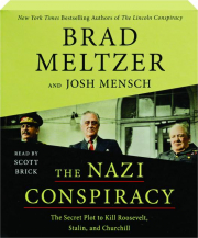 THE NAZI CONSPIRACY: The Secret Plot to Kill Roosevelt, Stalin, and Churchill