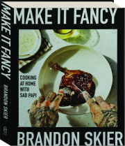 MAKE IT FANCY: Cooking at Home with Sad Papi