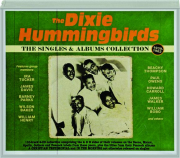 THE DIXIE HUMMINGBIRDS: The Singles & Albums Collection 1939-1962