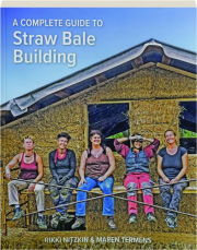 A COMPLETE GUIDE TO STRAW BALE BUILDING