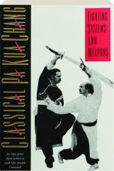 CLASSICAL PA KUA CHANG FIGHTING SYSTEMS AND WEAPONS