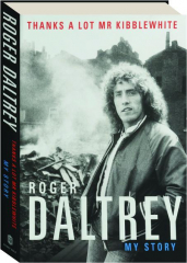 THANKS A LOT, MR. KIBBLEWHITE: My Story