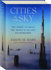 CITIES IN THE SKY: The Quest to Build the World's Tallest Skyscrapers