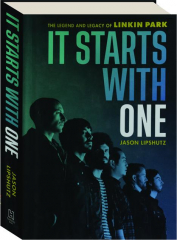 IT STARTS WITH ONE: The Legend and Legacy of Linkin Park