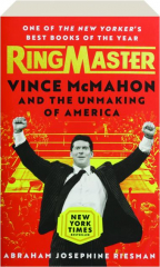 RINGMASTER: Vince McMahon and the Unmaking of America