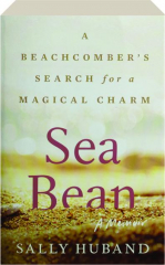SEA BEAN: A Beachcomber's Search for a Magical Charm