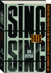 THE SING SING FILES: One Journalist, Six Innocent Men, and a 20-Year Fight for Justice