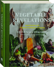 VEGETABLE REVELATIONS: Inspiration for Produce-Forward Cooking