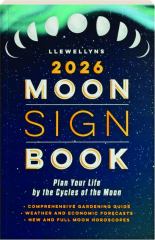 LLEWELLYN'S 2026 MOON SIGN BOOK: Plan Your Life by the Cycles of the Moon