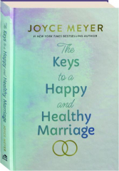 THE KEYS TO A HAPPY AND HEALTHY MARRIAGE