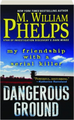 DANGEROUS GROUND: My Friendship with a Serial Killer