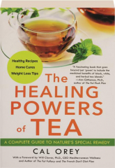 THE HEALING POWERS OF TEA: A Complete Guide to Nature's Special Remedy