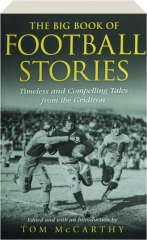 THE BIG BOOK OF FOOTBALL STORIES: Timeless and Compelling Tales from the Gridiron