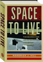 SPACE TO LIVE: The Search for an Alternative Home for Humanity