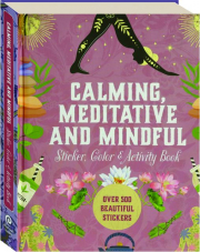 CALMING, MEDITATIVE, AND MINDFUL: Sticker, Color & Activity Book