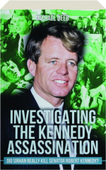 DID SIRHAN REALLY KILL SENATOR ROBERT KENNEDY?