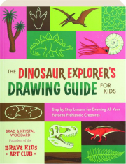 THE DINOSAUR EXPLORER'S DRAWING GUIDE FOR KIDS