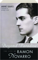 BEYOND PARADISE: The Life of Ramon Novarro