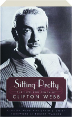 SITTING PRETTY: The Life and Times of Clifton Webb