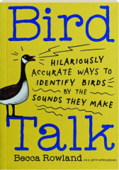 BIRD TALK: Hilariously Accurate Ways to Identify Birds by the Sounds They Make