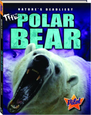 THE POLAR BEAR: Nature's Deadliest