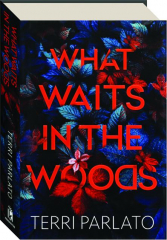 WHAT WAITS IN THE WOODS