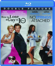 HOW TO LOSE A GUY IN 10 DAYS / NO STRINGS ATTACHED