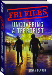 UNCOVERING A TERRORIST: FBI Files