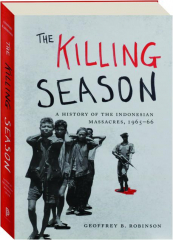 THE KILLING SEASON: A History of the Indonesian Massacres, 1965-66