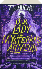 OUR LADY OF MYSTERIOUS AILMENTS