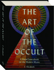 THE ART OF THE OCCULT: A Visual Sourcebook for the Modern Mystic