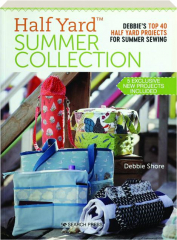 HALF YARD SUMMER COLLECTION: Debbie's Top 40 Half Yard Projects for Summer Sewing